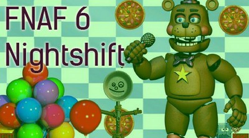 FNAF 6 Nightshift